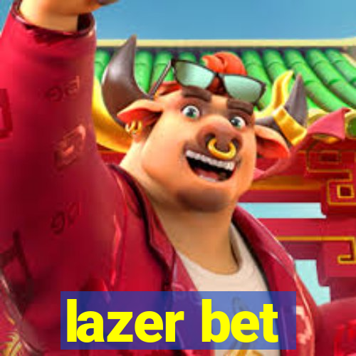 lazer bet